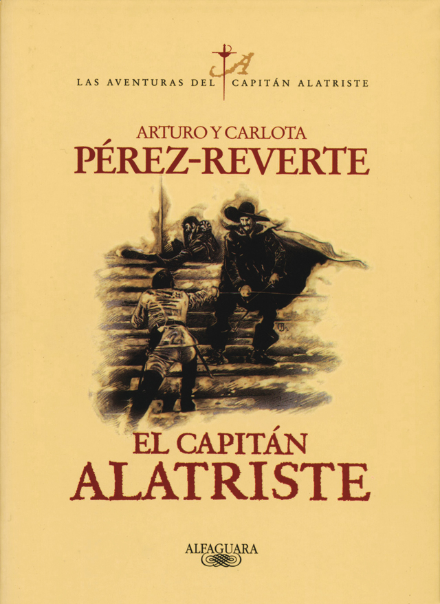 Arturo Pérez-Reverte: El capitán Alatriste (Spanish language, Alfaguara)
