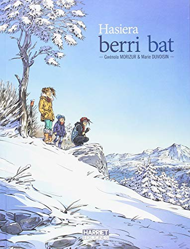 Miel A. Elustondo, Gwenola Morizur, Marie Duvoisin: Hasiera berri bat (Hardcover, Euskara language, 2018, Harriet Ediciones, S.L.)