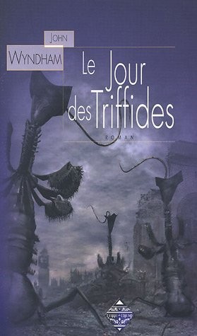 Marcel Battin, John Wyndham: Le jour des Triffides (Paperback, 2005, TERREDEBRUME)