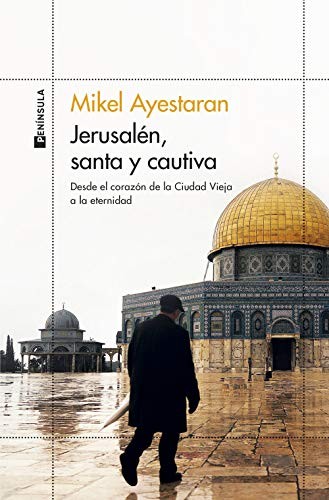 Mikel Ayestaran: Jerusalén, santa y cautiva (Paperback, 2021, Ediciones Península)