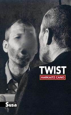 Harkaitz Cano: Twist (Paperback, Basque language, 2011, Susa)