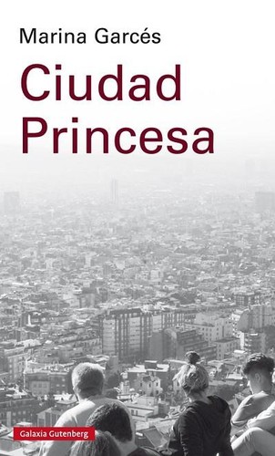 Marina Garcés: Ciudad Princesa (2018, Galaxia Gutenberg)