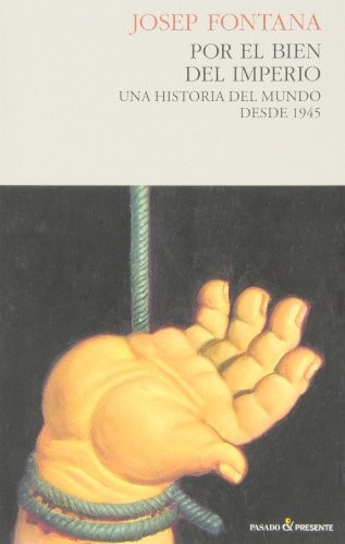 Josep Fontana: Por el bien del imperio (Paperback, 2013, Editorial Pasado y Presente)