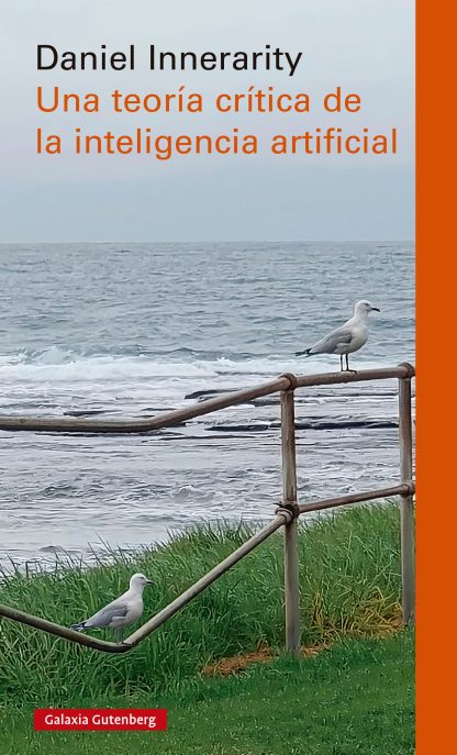 Daniel Innerarity: Una teoría crítica de la inteligencia artificial (Paperback, 2025, Galaxia Gutenberg)