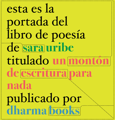 Sara Uribe: Un montón de escritura para nada (Paperback, Español language, Dharma Books)