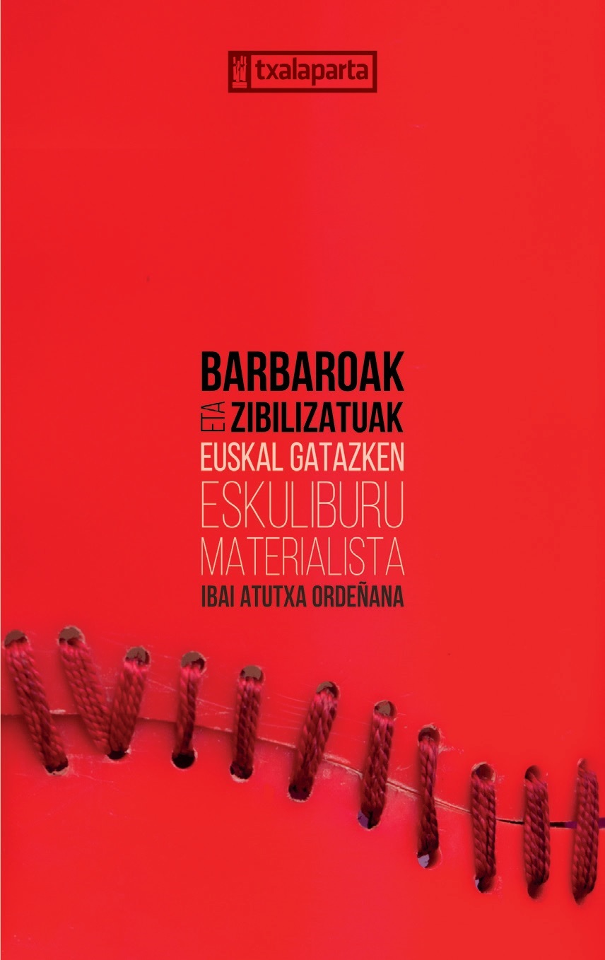 Ibai Atutxa Ordeñana: Barbaroak eta Zibilizatuak (Paperback, Euskera language, 2022, Txalaparta)