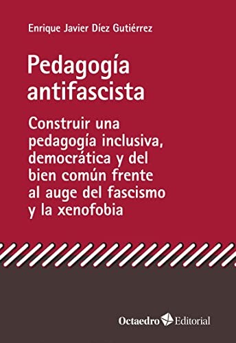 Enrique Javier Díez Gutiérrez: Pedagogía antifascista (Paperback, 2022, Editorial Octaedro, S.L.)