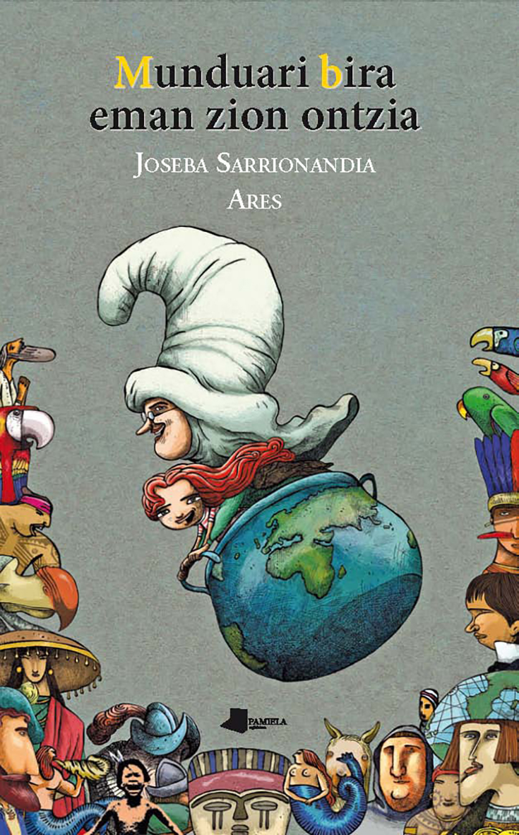 Ares, Joseba Sarrionandia: Munduari bira eman zion ontzia (Paperback, Basque language, Pamiela)