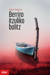 Xabier Etxeberria: Berriro itzuliko balitz (Paperback, Euskara language, 2018, Elkar)