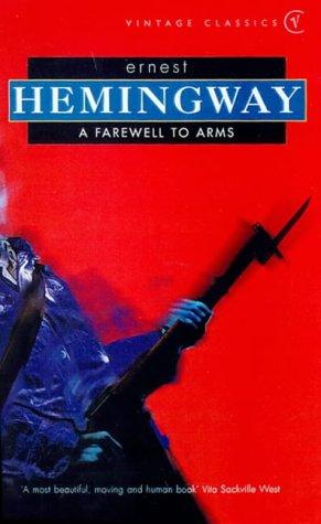 Ernest Hemingway: A Farewell to Arms (Vintage Classics) (Paperback, 2005, Vintage)