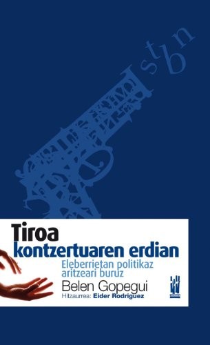 Belen Gopegui, Ainhoa Caballero Uhalde, Eider Rodriguez Martin: Tiroa kontzertuaren erdian (Paperback, 2011, Txalaparta, S.L.)