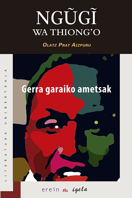 Ngugi wa Thiong'o, Olatz Prat Aizpuru: Gerra garaiko ametsak (Paperback, euskera language, 2019, Erein Igela)