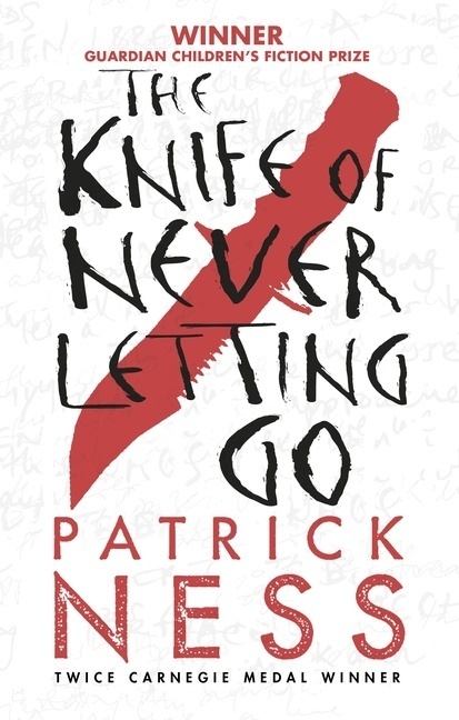 Patrick Ness: The Knife of Never Letting Go (2008, Walker Books Ltd)