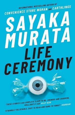 Sayaka Murata: Life Ceremony