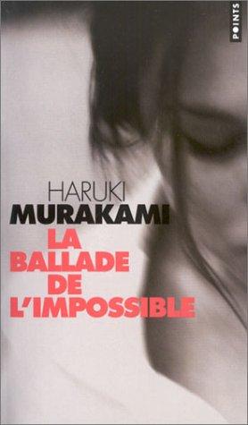 Rose-Marie Makino-Fayolle, Haruki Murakami: La Ballade de l'impossible (Paperback, French language, 2003, Seuil)