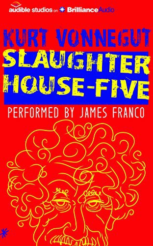 James Franco, Kurt Vonnegut: Slaughterhouse-Five (AudiobookFormat, 2016, Audible Studios on Brilliance Audio, Audible Studios on Brilliance)