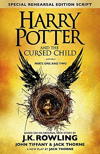 J.K. Rowling: Harry Potter and the Cursed Child, parts one and two. [Based on the original new story by J.J. Rowling, John Tiffany & Jack Thorne]. First produced by ... End production, special rehearsal edition. (Paperback, 2016, Levine/Scholastic)
