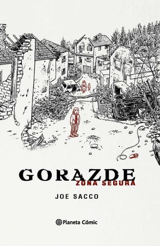 Joe Sacco: Gorazde: zona segura (Hardcover, Gaztelania language, 2015, Planeta Comic)