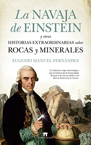 Eugenio Manuel Fernández: La navaja de Einstein y otras historias extraordinarias sobre rocas y minerales (Paperback, 2022, Guadalmazán)