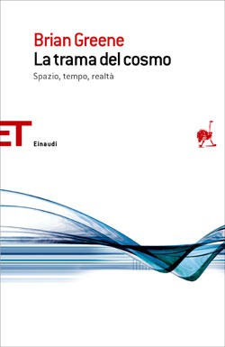 Javier García Sanz, Brian Greene: La trama del cosmo (Paperback, Italian language, 2006, Einaudi)