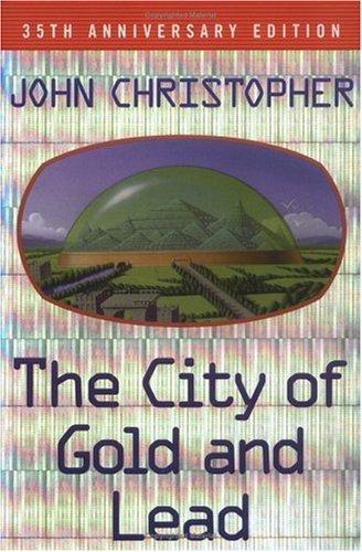 John Christopher: The City of Gold and Lead (Hardcover, 2003, Simon & Schuster Children's Publishing)