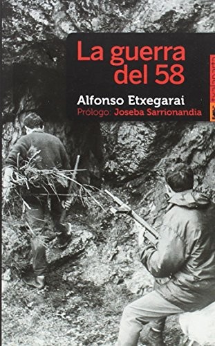 Alfonso Etxegarai Atxirika, Joseba Sarrionandia: La guerra del 58 (Paperback, Gaztelera language, 2017, Txalaparta)