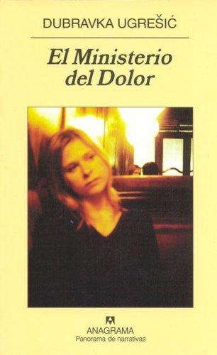 Dubravka Ugrešić (duplicate): El Ministerio del Dolor (Paperback, Spanish language, 2006, Anagrama)
