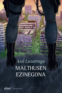 Asel Luzarraga Zarrabeitia: Malthusen ezinegona (Paperback, Euskera language)