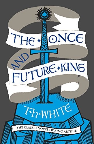 Terence Hanbury White: The Once and Future King (Paperback, 2001, Harper Voyager)