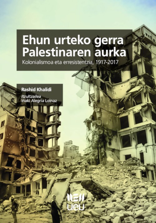 Rashid Khalidi: Ehun urteko gerra Palestinaren aurka (Paperback, Euskara language, Udako Euskal Unibertsitatea)