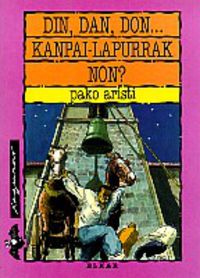 Pako Aristi: Din, dan, don… kanpai lapurrak non? (Euskara language, 1996, Elkar)