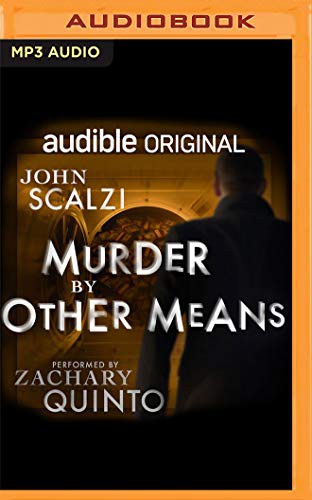 Zachary Quinto, John Scalzi: Murder by Other Means (AudiobookFormat, 2021, Audible Studios on Brilliance Audio)