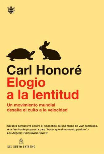 Carl Honore: Elogio De La Lentitud (Paperback, Spanish language, del Nuevo Extremo)