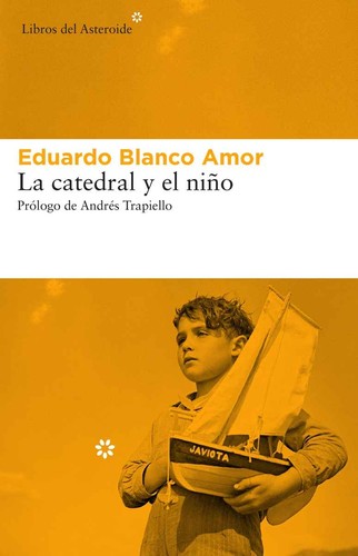 Eduardo Blanco Amor: La catedral y el niño (2018, Libros del Asteroide)