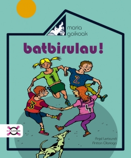 Anjel Lertxundi, Antton Olariaga Aranburu: Maria goikoak, batbirulau! (Hardcover, Euskara language, Alberdania-Erein-Igela)