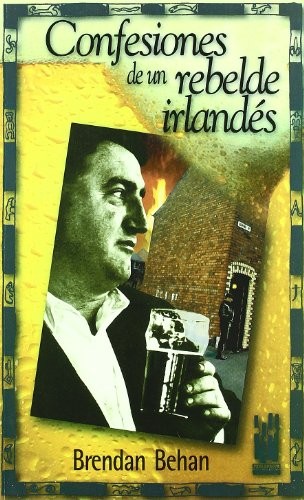 Brendan Behan: Confesiones de un rebelde irlandés (Paperback, 1999, Txalaparta, S.L.)
