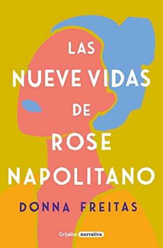 Donna Freitas: Las Nueve Vidas de Rose Napolitano / the Nine Lives of Rose Napolitano (Spanish language, 2022, Penguin Random House Grupo Editorial)