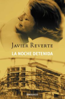Javier Martinez Reverte: La Noche Detenida (Hardcover, 2002, Plaza & Janes Editores, S.A.)
