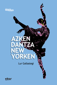 Lur Gallastegi: Azken dantza New Yorken (Euskara language, 2020, Elkar)
