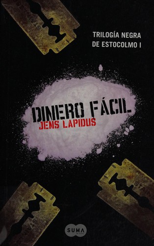 Jens Lapidus: Dinero fácil (Spanish language, 2009, Suma de Letras, Aguilar, Altea, Taurus, Alfaguara)