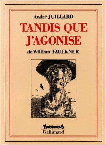 André Juillard, William Faulkner: Tandis que j'agonise (Paperback, French language, 1991, Futuropolis : Gallimard)