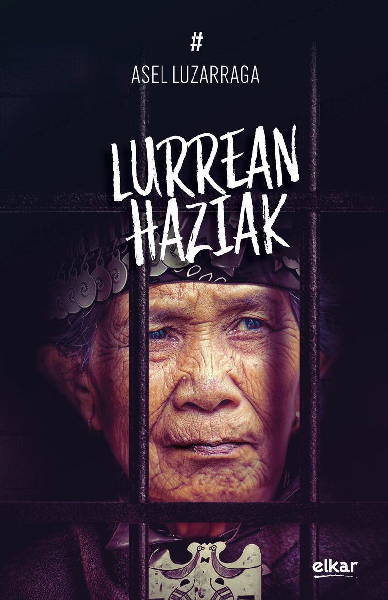 Asel Luzarraga Zarrabeitia: Lurrean haziak (Paperback, Euskara language, Elkar)