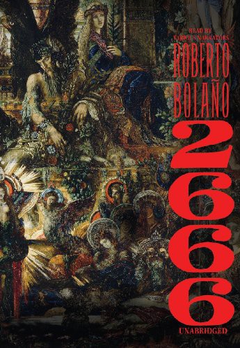 Roberto Bolaño, Roberto Bolano, Various Readers: 2666 (AudiobookFormat, 2009, Blackstone Audio, Inc.)