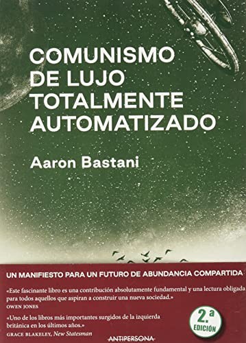 Aaron Bastani: Comunismo de lujo totalmente automatizado (Paperback, Gaztelera language, Alexandra Palenciano Vicente)