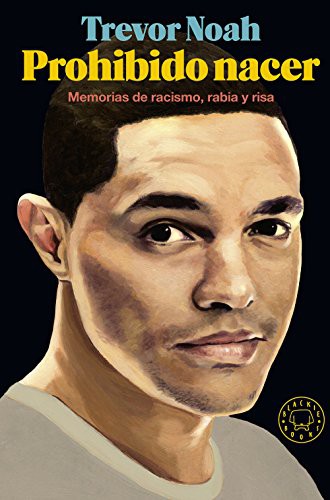 Trevor Noah, David de las Heras, Javier Calvo: Prohibido nacer (Hardcover, 2017, Blackie Books)