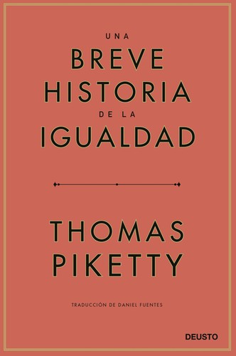 Daniel Fuentes, Thomas Piketty: Una breve historia de la igualdad (Paperback, Spanish language, 2021, Deusto)