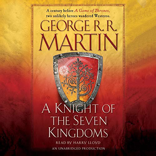 Harry Lloyd, George R. R. Martin: A Knight of the Seven Kingdoms (AudiobookFormat, 2015, Random House Audio, Random House Audio Publishing Group)