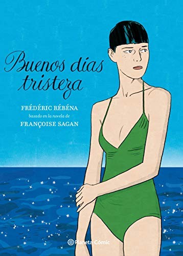 Albert Agut Iglesias, Frédéric Rébéna, Françoise Sagan: Buenos días, tristeza (Hardcover, 2020, Planeta Cómic)