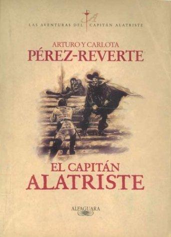 Carlota Perez-Reverte, Arturo Pérez-Reverte: El capitán Alatriste (Paperback, Spanish language, 2001, Alfaguara)