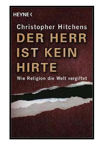 Christopher Hitchens: Der Herr ist kein Hirte (German language, 2007, Karl Blessing Verlag)